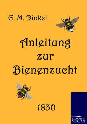 Anleitung zur Bienenzucht de G. M. Dinkel