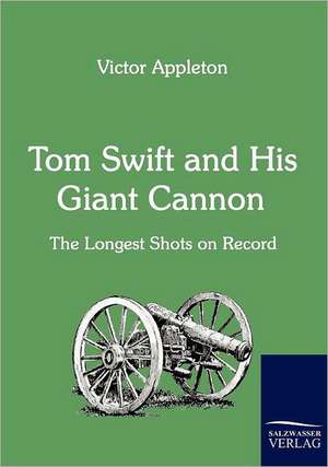 Tom Swift and His Giant Cannon de Victor Appleton