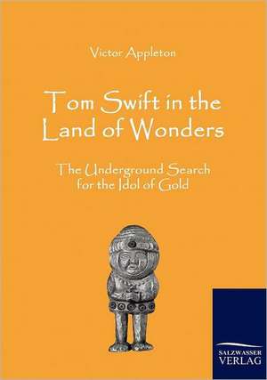 Tom Swift in the Land of Wonders de Victor Appleton