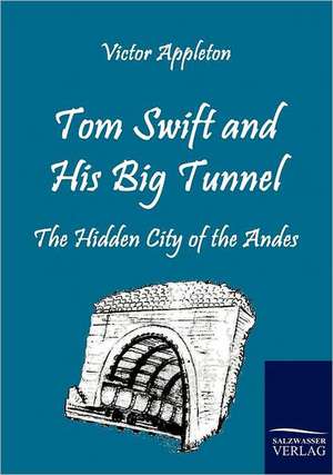 Tom Swift and His Big Tunnel de Victor Appleton