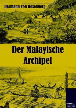 Der Malayische Archipel de Hermann Von Rosenberg