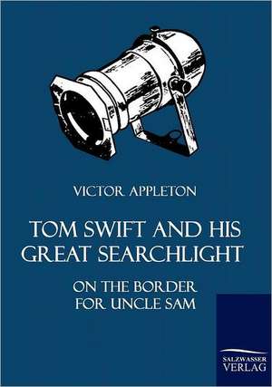 Tom Swift and His Great Searchlight de Victor Appleton