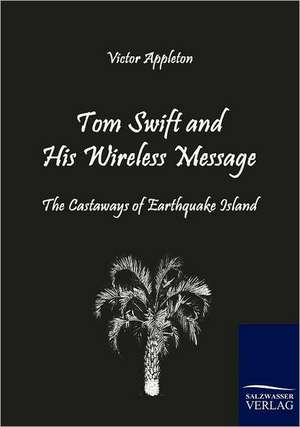 Tom Swift and His Wireless Message de Victor Appleton