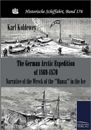 The German Arctic Expedition of 1869-1870 de Karl Koldewey