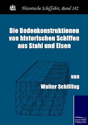 Die Bodenkonstruktionen von historischen Schiffen aus Stahl und Eisen de Walter Schilling