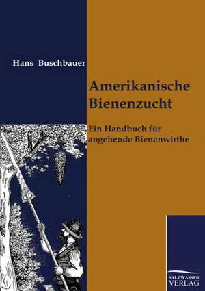 Amerikanische Bienenzucht de Hans Buschbauer