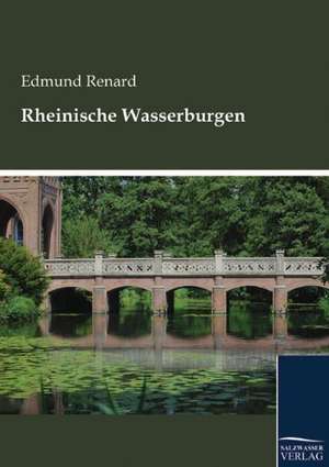 Rheinische Wasserburgen de Edmund Renard