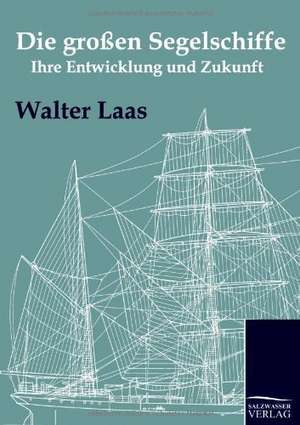 Die großen Segelschiffe de Walter Laas