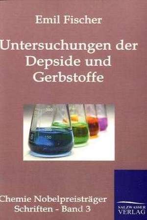 Untersuchungen über Depside und Gerbstoffe de Emil Fischer