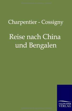 Reise nach China und Bengalen de Charpentier