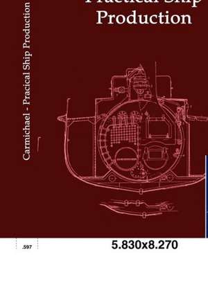 Practical Ship Production de A. W. Carmichael