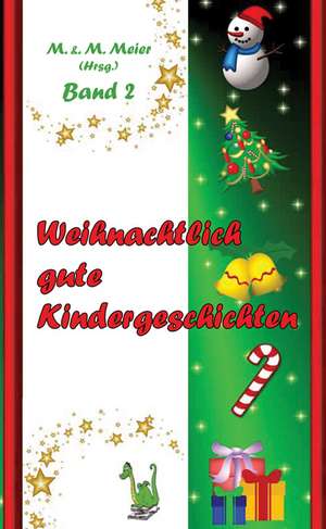 Weihnachtlich gute Kindergeschichten Band 2 de Martina Meier