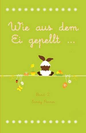 Wie aus dem Ei gepellt ... Band 2 de Sandy Penner