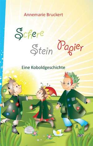 Schere Stein Papier - Eine Koboldgeschichte de Annemarie Bruckert