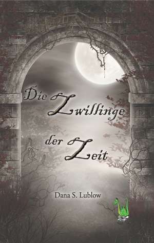 Die Zwillinge der Zeit de Dana S. Lublow