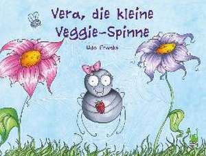 Franke, U: Vera, die kleine Veggie-Spinne