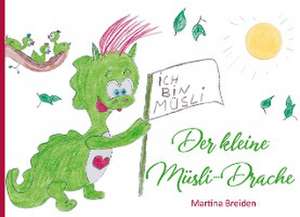 Der kleine Müsli-Drache de Martina Breiden