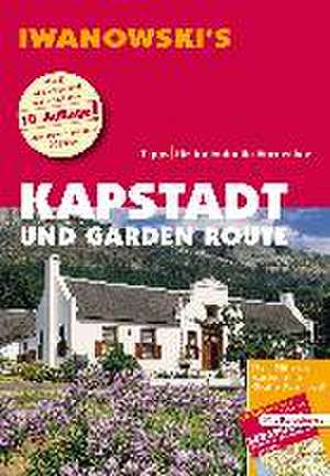 Kapstadt und Garden Route - Reiseführer von Iwanowski de Dirk Kruse-Etzbach