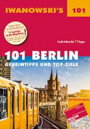 101 Berlin - Geheimtipps und Top-Ziele de Michael Iwanowski