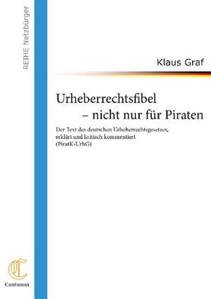 Urheberrechtsfibel - Nicht Nur Fur Piraten: Art Deserves a Witness de Klaus Graf