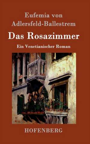 Das Rosazimmer de Eufemia Von Adlersfeld-Ballestrem
