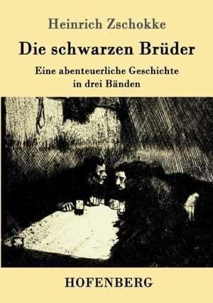 Die schwarzen Brüder de Heinrich Zschokke