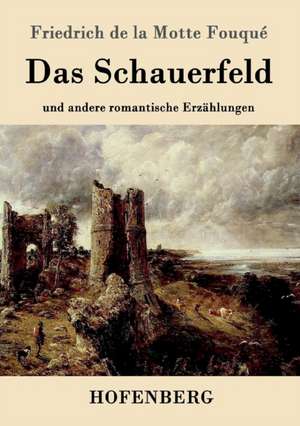 Das Schauerfeld de Friedrich de la Motte Fouqué