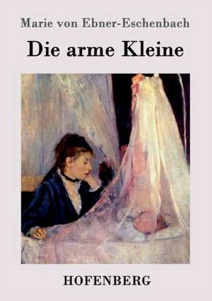 Die arme Kleine de Marie von Ebner-Eschenbach