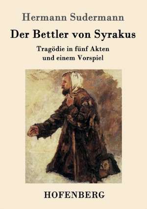 Der Bettler von Syrakus de Hermann Sudermann