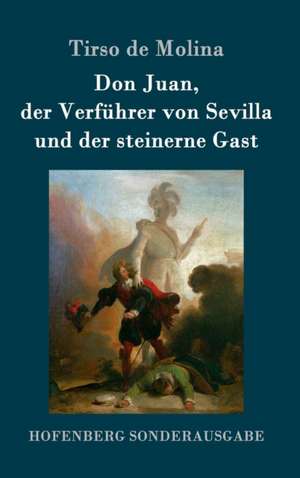 Don Juan, der Verführer von Sevilla und der steinerne Gast de Tirso De Molina