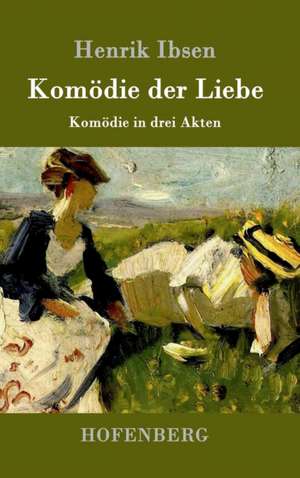 Komödie der Liebe de Henrik Ibsen