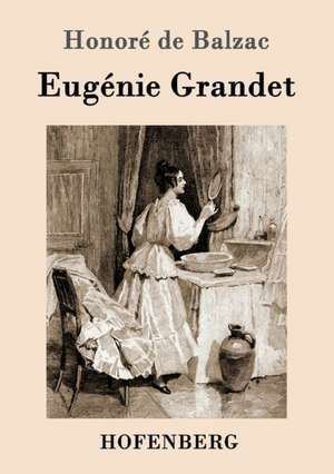 Eugénie Grandet de Honoré de Balzac