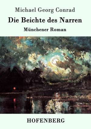 Die Beichte des Narren de Michael Georg Conrad