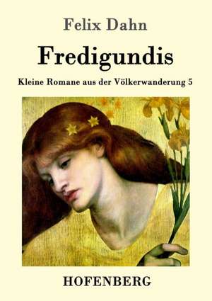 Fredigundis de Felix Dahn
