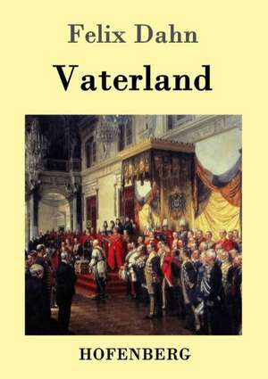 Vaterland de Felix Dahn