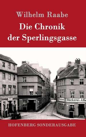 Die Chronik der Sperlingsgasse de Wilhelm Raabe
