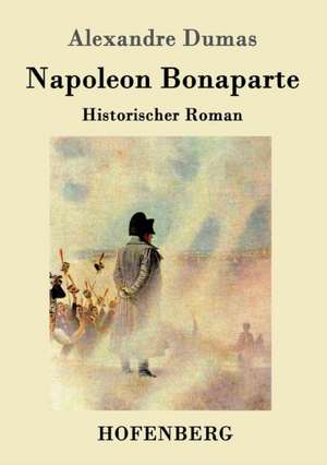 Napoleon Bonaparte de Alexandre Dumas (Père)