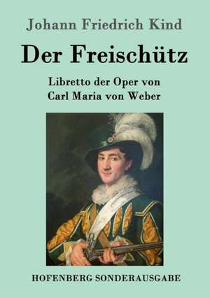 Der Freischütz de Johann Friedrich Kind