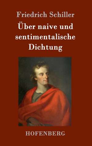 Über naive und sentimentalische Dichtung de Friedrich Schiller