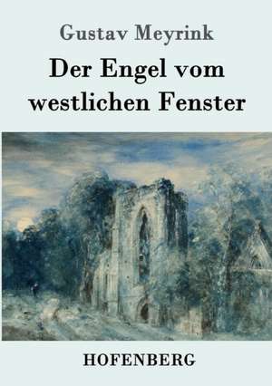 Der Engel vom westlichen Fenster de Gustav Meyrink