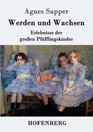 Werden und Wachsen de Agnes Sapper