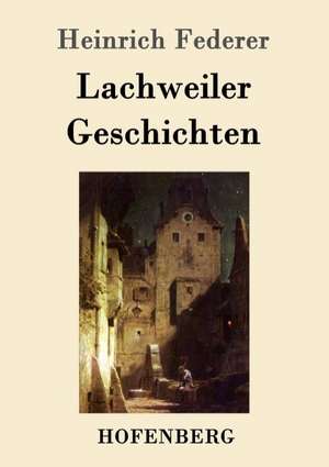 Lachweiler Geschichten de Heinrich Federer