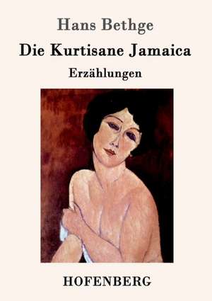 Die Kurtisane Jamaica de Hans Bethge