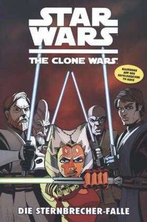 Star Wars: The Clone Wars (zur TV-Serie) 10 - Die Sternbrecher-Falle de Jeremy Barlow