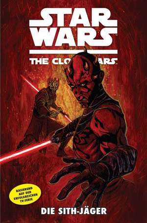 Star Wars: The Clone Wars 13 (zur TV-Serie) - Die Sith-Jäger de Henry Gilory