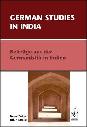 German Studies in India. Neue Folge, Band 4, 2015 de Julia Afifi