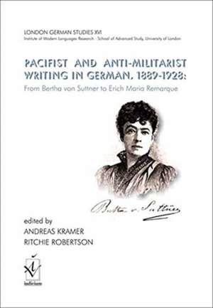 Pacifist and Anti-Militarist Writing in German, 1889-1928: de Andreas Kramer