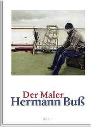 Der Maler - Hermann Buß: Edition Schöne Bücher de Hermann Buß