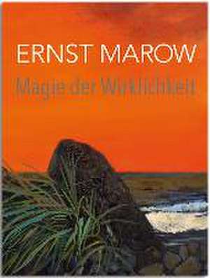 Ernst Marow - Magie der Wirklichkeit de Ernst Marow