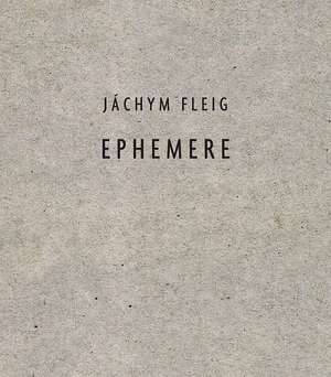 Jáchym Fleig - Ephemere de Jáchym Fleig